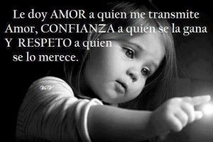 Confianza, seguridad, respeto y amor le doy amor